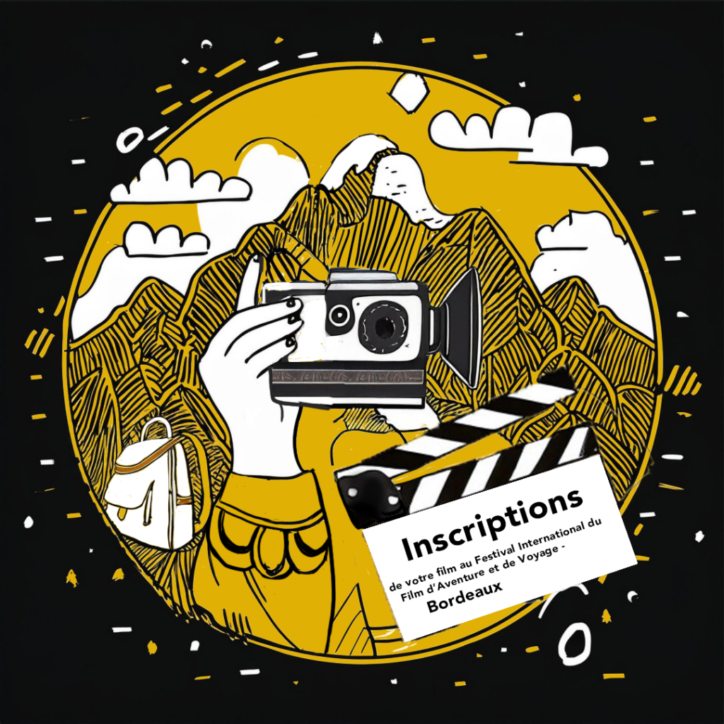 Inscriptions de votre film au Festival International du Film d’Aventure et de Voyage - Bordeaux